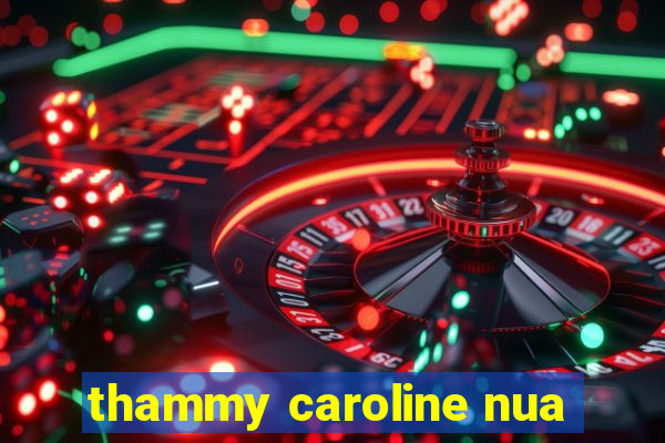 thammy caroline nua